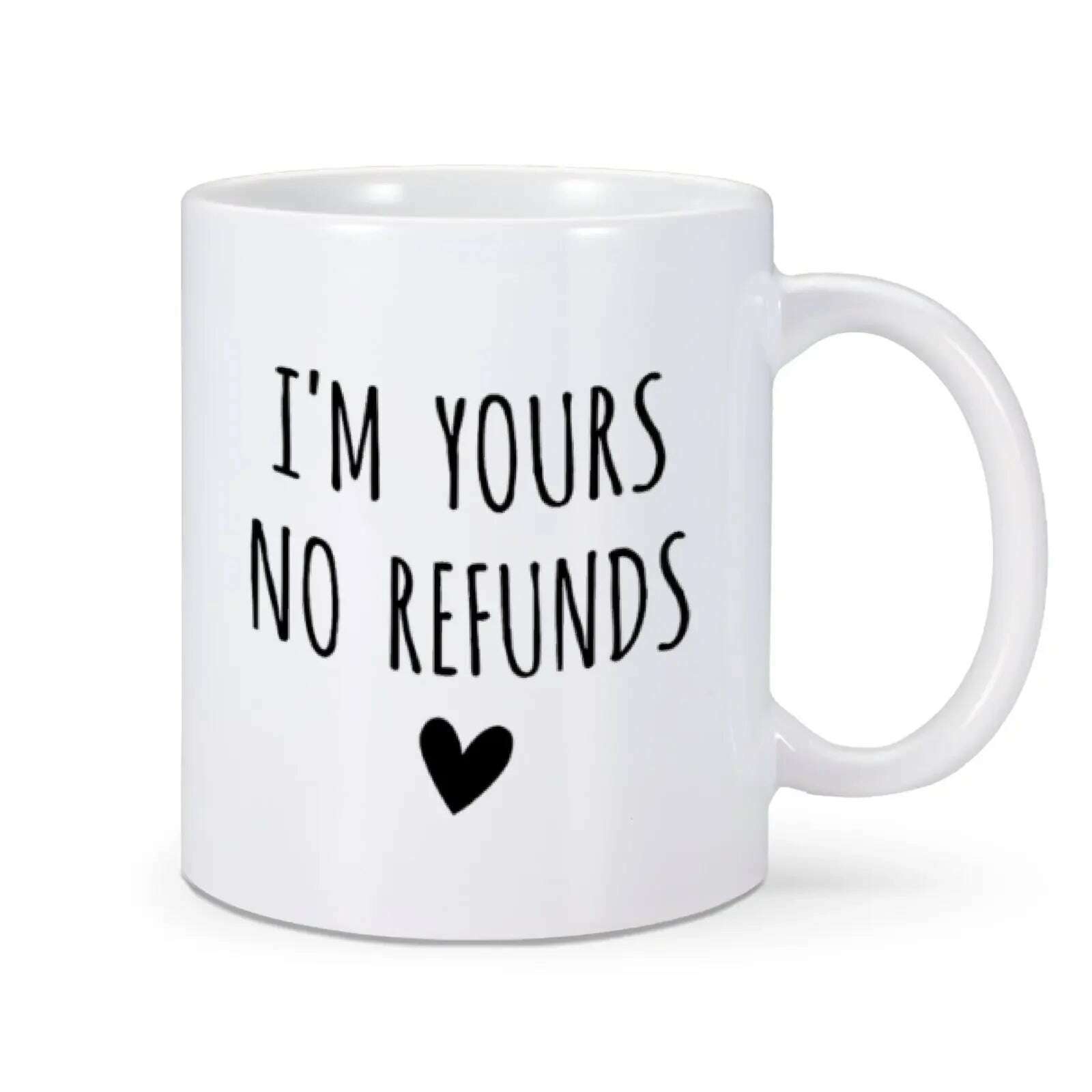 KIMLUD, I'm Yours No Refunds Mug Valentine's Day Mug Valentines Gift for Him Her Husband Wife Funny Coffee Cup for Women Men 11 Oz Mug, White / 11oz, KIMLUD APPAREL - Womens Clothes
