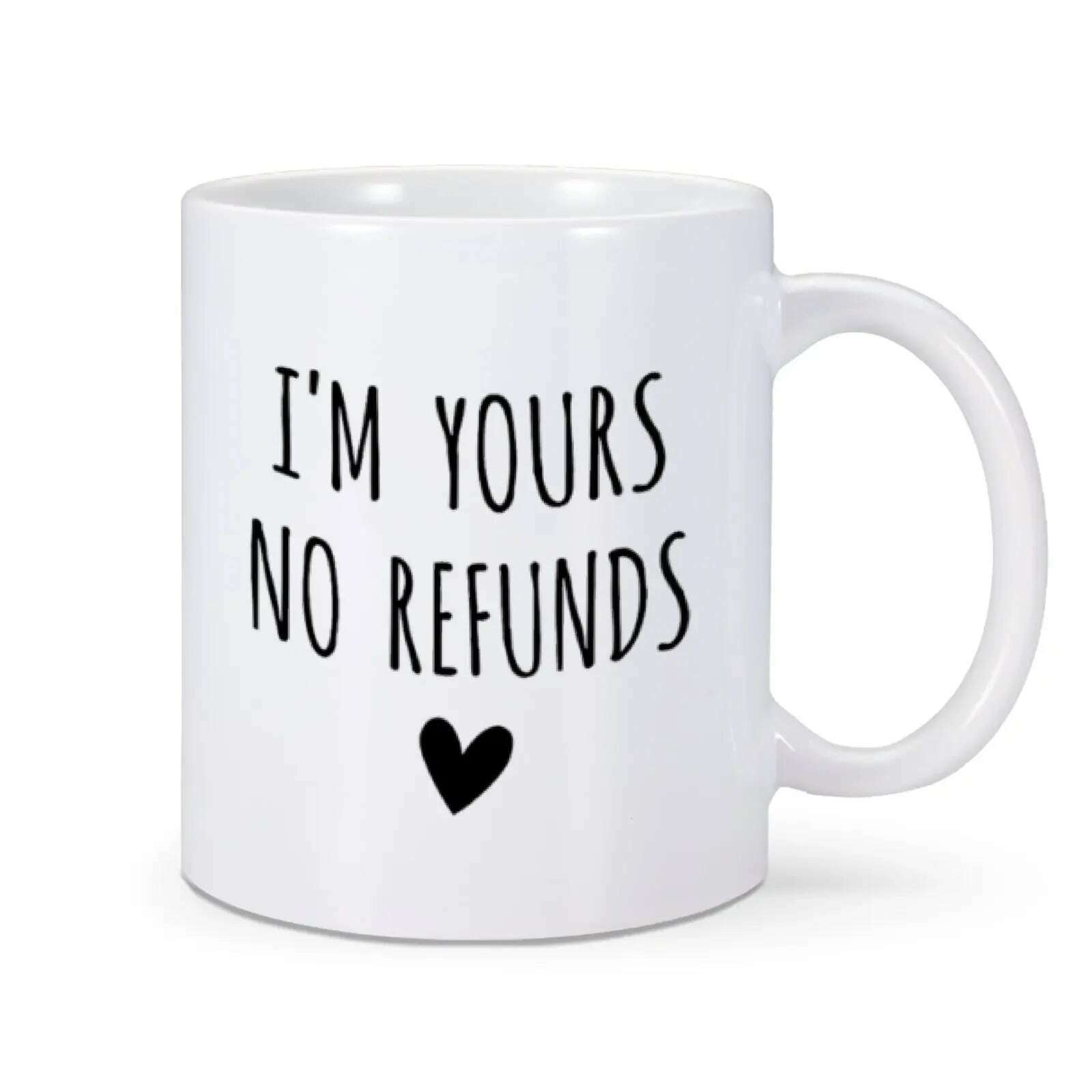 KIMLUD, I'm Yours No Refunds Mug Valentine's Day Mug Valentines Gift for Him Her Husband Wife Funny Coffee Cup for Women Men 11 Oz Mug, White / 11oz, KIMLUD Women's Clothes