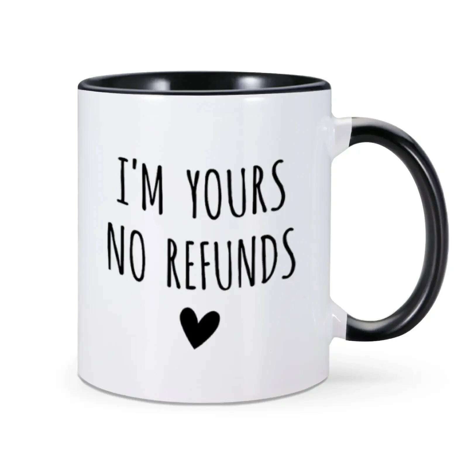 KIMLUD, I'm Yours No Refunds Mug Valentine's Day Mug Valentines Gift for Him Her Husband Wife Funny Coffee Cup for Women Men 11 Oz Mug, Black / 11oz, KIMLUD Womens Clothes