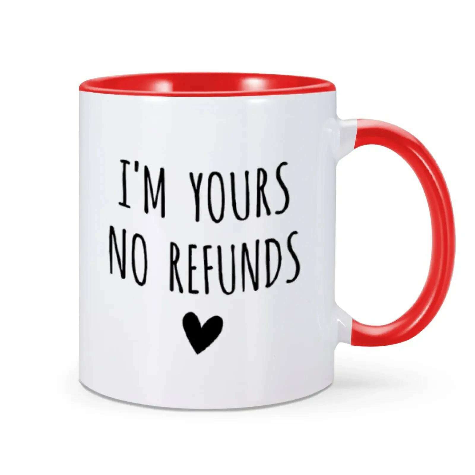 KIMLUD, I'm Yours No Refunds Mug Valentine's Day Mug Valentines Gift for Him Her Husband Wife Funny Coffee Cup for Women Men 11 Oz Mug, Red / 11oz, KIMLUD Womens Clothes