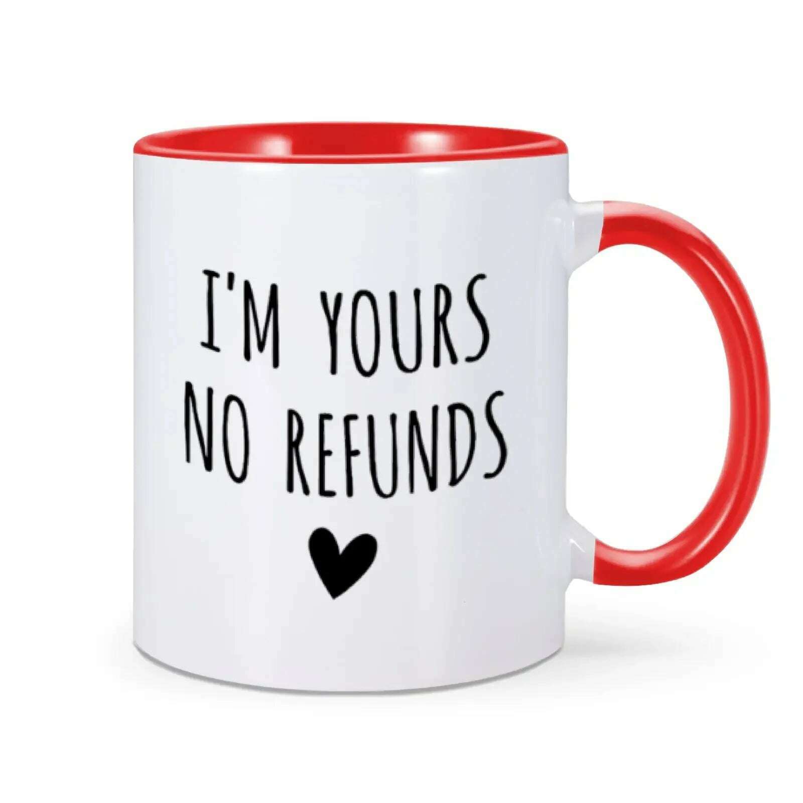 KIMLUD, I'm Yours No Refunds Mug Valentine's Day Mug Valentines Gift for Him Her Husband Wife Funny Coffee Cup for Women Men 11 Oz Mug, KIMLUD Womens ClothesKIMLUD, I'm Yours No Refunds Mug Valentine's Day Mug Valentines Gift for Him Her Husband Wife Funny Coffee Cup for Women Men 11 Oz Mug, Red / 11oz, KIMLUD APPAREL - Womens Clothes