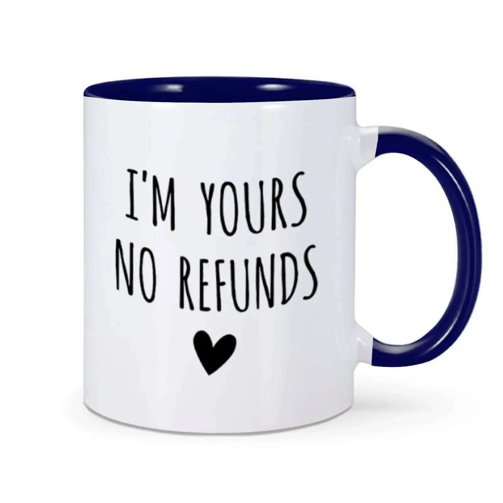 KIMLUD, I'm Yours No Refunds Mug Valentine's Day Mug Valentines Gift for Him Her Husband Wife Funny Coffee Cup for Women Men 11 Oz Mug, Dark blue / 11oz, KIMLUD Womens Clothes